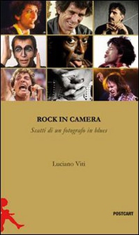 Rock in camera. Storie di un fotografo in blues - Librerie.coop