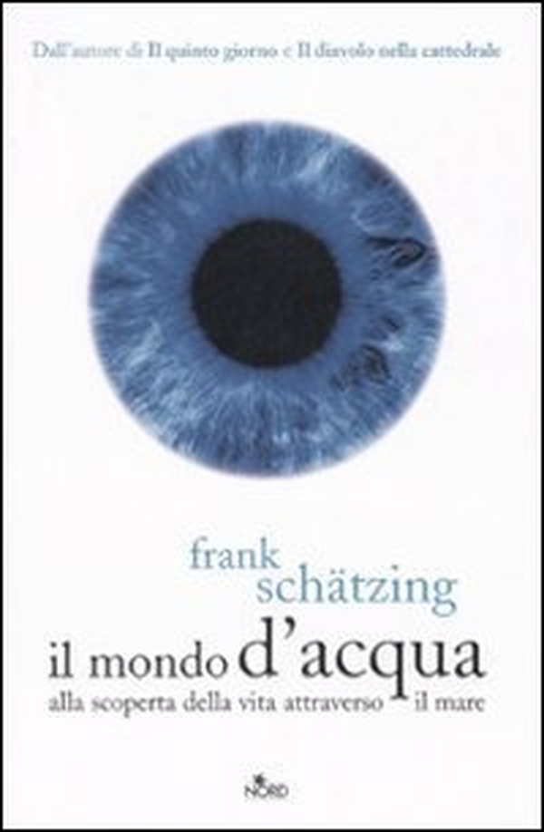 Il mondo d'acqua. Alla scoperta della vita attraverso il mare - Librerie.coop Il mondo d'acqua. Alla scoperta della vita attraverso il mare - Librerie.coop