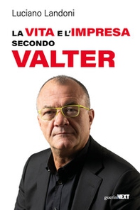 La vita e l'impresa secondo Valter - Librerie.coop