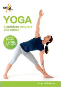 Yoga. L'antidoto naturale allo stress - Librerie.coop Yoga. L'antidoto naturale allo stress - Librerie.coop