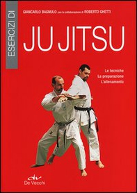 Esercizi di ju jitsu. Le tecniche, la preparazione, l'allenamento - Librerie.coop
