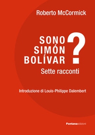 Sono Simón Bolívar? Sette racconti - Librerie.coop Sono Simón Bolívar? Sette racconti - Librerie.coop