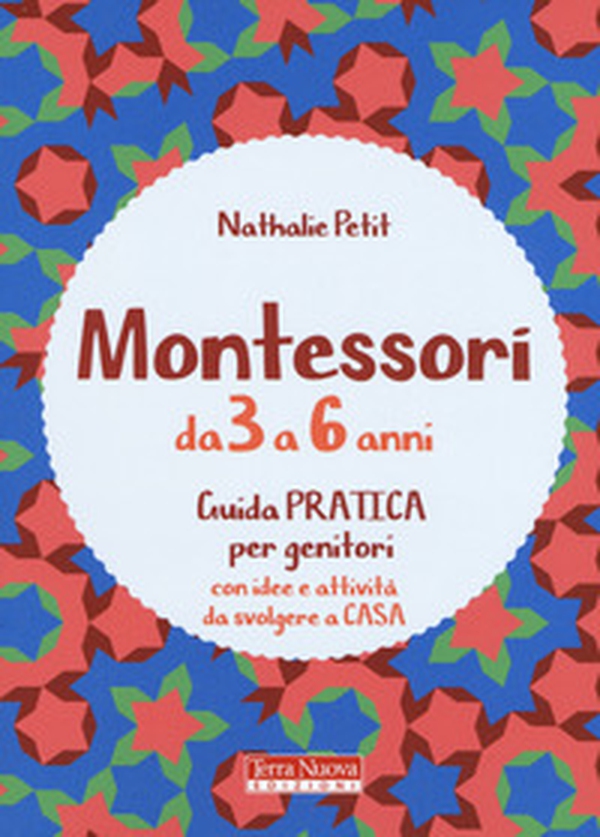 Montessori dai 3 ai 6 anni. Guida pratica per genitori con idee e attività da svolgere a casa - Librerie.coop Montessori dai 3 ai 6 anni. Guida pratica per genitori con idee e attività da svolgere a casa - Librerie.coop