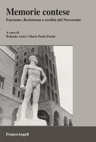 Memorie contese. Fascismo, Resistenza e eredità del Novecento - Librerie.coop