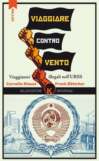 Viaggiare controvento. Viaggiatori illegali nell'URSS - Vol. 1 - Librerie.coop Viaggiare controvento. Viaggiatori illegali nell'URSS - Vol. 1 - Librerie.coop