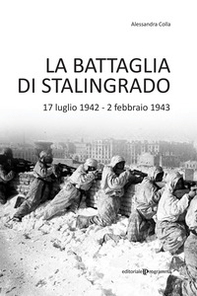 La battaglia di Stalingrado. 17 luglio 1942 - 2 febbraio 1943 - Librerie.coop