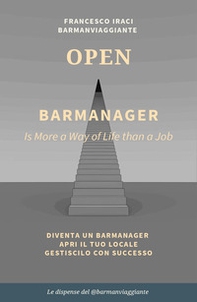 Bar manager - open. La dispensa del @barmanviaggiante - Librerie.coop