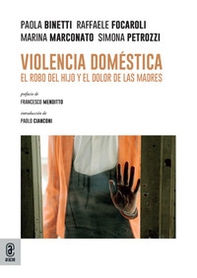Violencia doméstica. El robo del hijo y el dolor de las madres - Librerie.coop