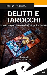 Delitti e tarocchi. La nuova indagine sanremese del barista-investigatore Mario - Librerie.coop