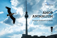 Amor Animalium. Aneddoti animali da Berlino-Tierische Anekdoten aus Berlin - Librerie.coop