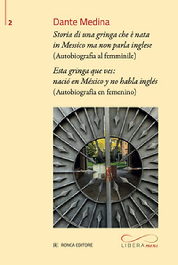 Storia di una gringa che è nata in Messico ma non parla inglese. Autobiografia al femminile-Esta gringa que ves: nació en México y no habla inglés. Autobiografía en femenino - Librerie.coop