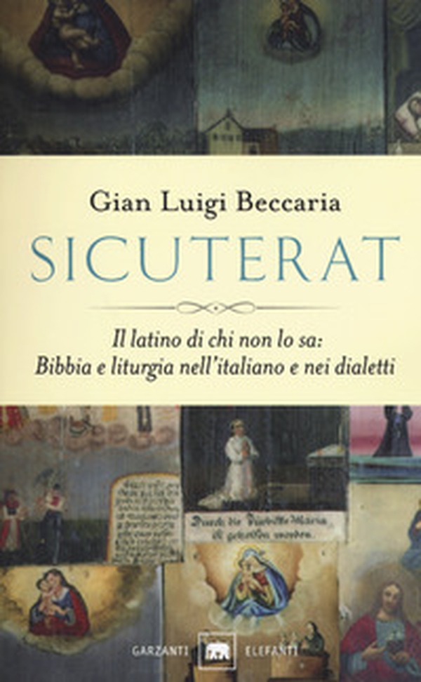 Sicuterat. Il latino di chi non lo sa: Bibbia e liturgia nell'italiano e nei dialetti - Librerie.coop Sicuterat. Il latino di chi non lo sa: Bibbia e liturgia nell'italiano e nei dialetti - Librerie.coop