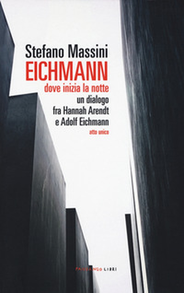 Eichmann. Dove inizia la notte. Un dialogo fra Hannah Arendt e Adolf Eichmann. Atto unico - Librerie.coop Eichmann. Dove inizia la notte. Un dialogo fra Hannah Arendt e Adolf Eichmann. Atto unico - Librerie.coop