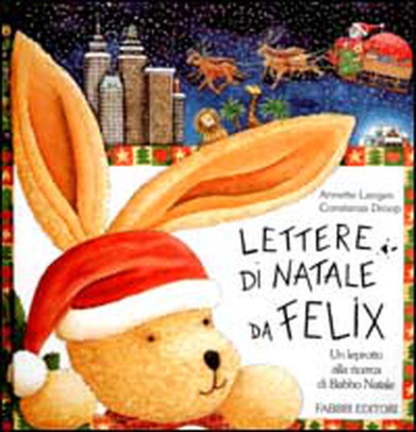 Lettere di Natale da Felix. Un leprotto alla ricerca di Babbo Natale - Librerie.coop Lettere di Natale da Felix. Un leprotto alla ricerca di Babbo Natale - Librerie.coop