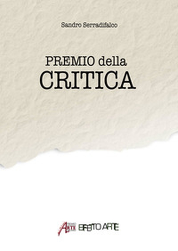 Premio della Critica. Artisti contemporanei a confronto - Librerie.coop Premio della Critica. Artisti contemporanei a confronto - Librerie.coop
