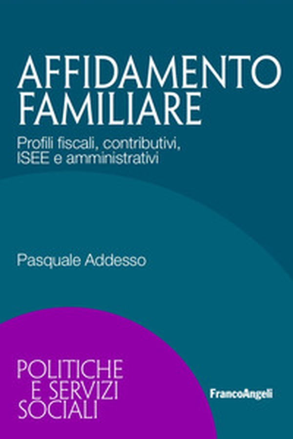 Affidamento familiare. Profili fiscali, contributivi, ISEE e amministrativi - Librerie.coop Affidamento familiare. Profili fiscali, contributivi, ISEE e amministrativi - Librerie.coop