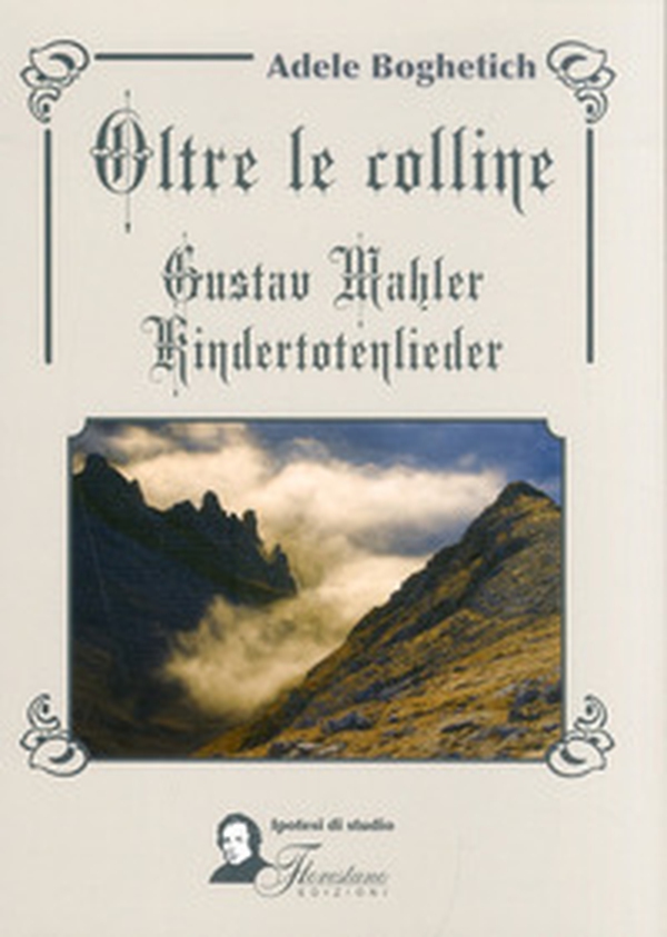 Oltre le colline. Gustav Mahler, kindertotenlieder - Librerie.coop Oltre le colline. Gustav Mahler, kindertotenlieder - Librerie.coop