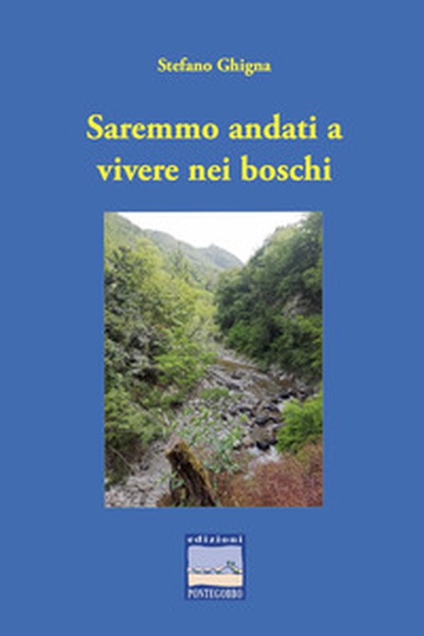 Saremmo andati a vivere nei boschi - Librerie.coop Saremmo andati a vivere nei boschi - Librerie.coop