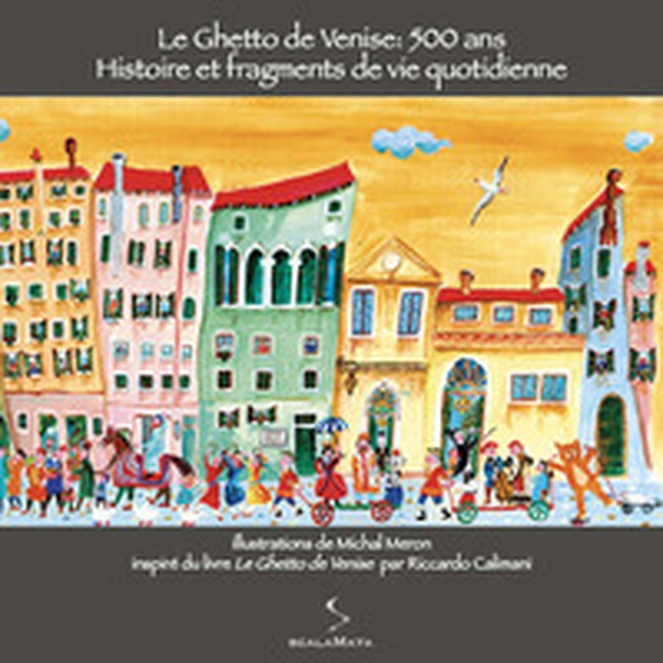 Le ghetto de Venise: 500 ans. Histoire et fragments de vie quotidienne - Librerie.coop