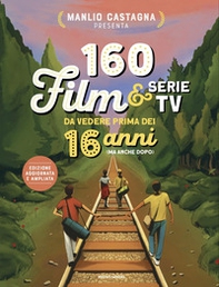 160 film e serie tv da vedere prima dei 16 anni (ma anche dopo) - Librerie.coop 160 film e serie tv da vedere prima dei 16 anni (ma anche dopo) - Librerie.coop
