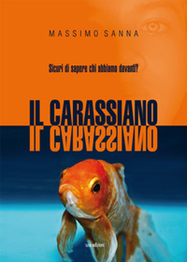 Il carassiano. Sicuri di sapere chi abbiamo davanti? - Librerie.coop Il carassiano. Sicuri di sapere chi abbiamo davanti? - Librerie.coop