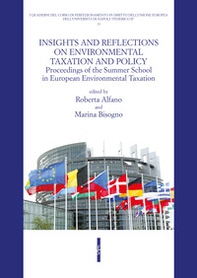 Insight and reflections on environmental taxation and policy. Proceedings of the Summer School in European Environmental Taxation - Librerie.coop