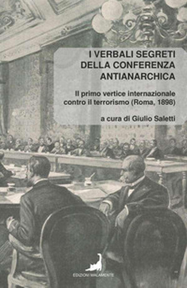 I verbali segreti della conferenza antianarchica. Il primo vertice internazionale contro il terrorismo (Roma, 1898) - Librerie.coop I verbali segreti della conferenza antianarchica. Il primo vertice internazionale contro il terrorismo (Roma, 1898) - Librerie.coop