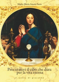 Procuratevi il cibo che dura per la vita eterna - Librerie.coop Procuratevi il cibo che dura per la vita eterna - Librerie.coop