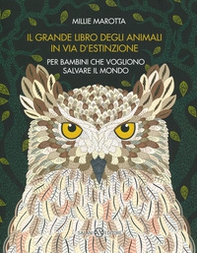 Il grande libro degli animali in via d'estinzione per bambini che vogliono salvare il mondo - Librerie.coop