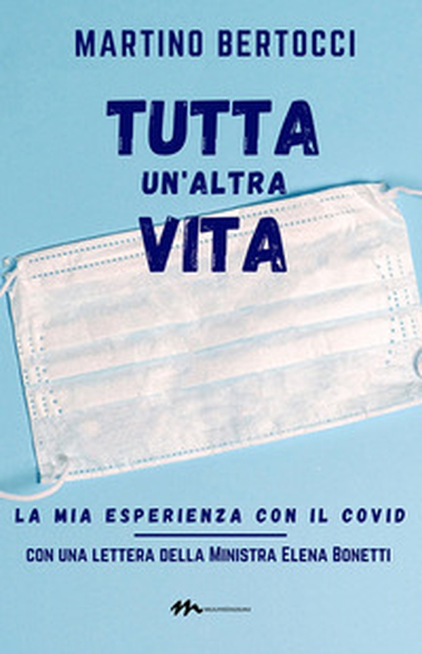 Tutta un'altra vita. La mia esperienza con il covid - Librerie.coop Tutta un'altra vita. La mia esperienza con il covid - Librerie.coop