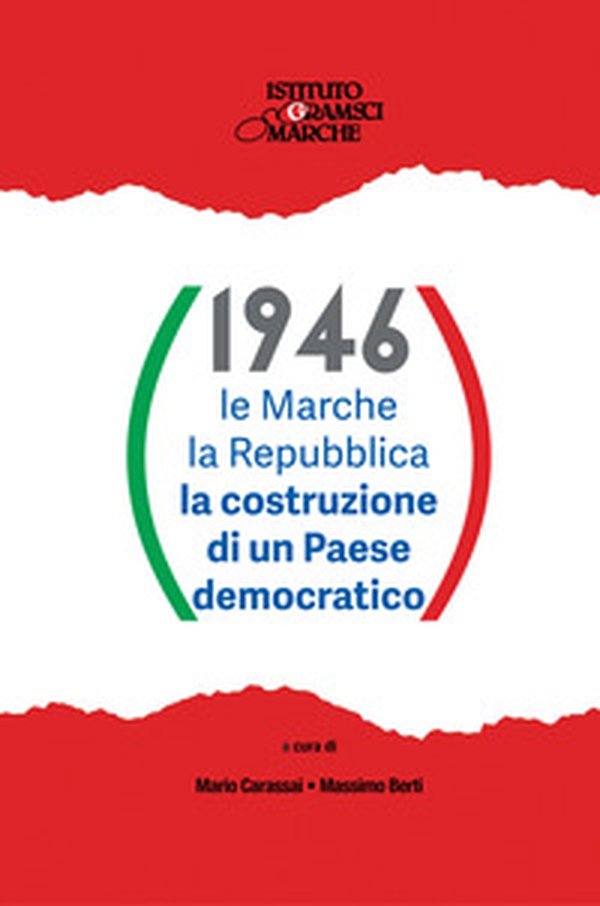 1946. Le Marche i marchigiani la Repubblica la costruzione di un Paese democratico - Librerie.coop