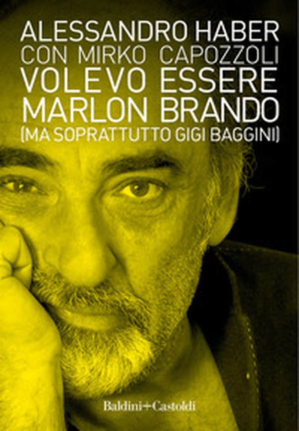 Volevo essere Marlon Brando (ma soprattutto Gigi Baggini) - Librerie.coop Volevo essere Marlon Brando (ma soprattutto Gigi Baggini) - Librerie.coop