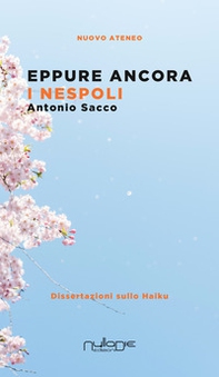 Eppure ancora i nespoli. Dissertazioni sullo haiku - Librerie.coop Eppure ancora i nespoli. Dissertazioni sullo haiku - Librerie.coop