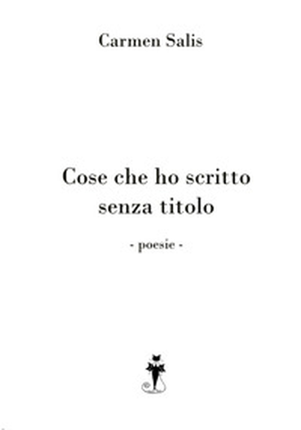Cose che ho scritto senza titolo - Librerie.coop Cose che ho scritto senza titolo - Librerie.coop