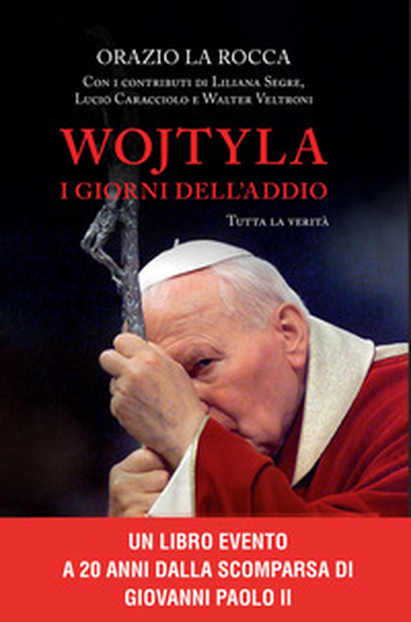 Wojtyla, i giorni dell'addio. Tutta la verità - Librerie.coop Wojtyla, i giorni dell'addio. Tutta la verità - Librerie.coop