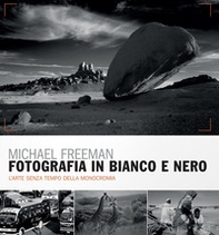 Fotografia in bianco e nero. Il nuovo bianco e nero. L'arte senza tempo della monocromia - Librerie.coop Fotografia in bianco e nero. Il nuovo bianco e nero. L'arte senza tempo della monocromia - Librerie.coop