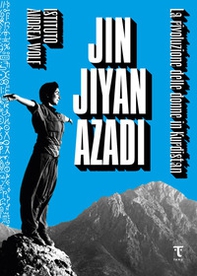 Jin Jiyan Azadi. La rivoluzione delle donne in Kurdistan - Librerie.coop Jin Jiyan Azadi. La rivoluzione delle donne in Kurdistan - Librerie.coop