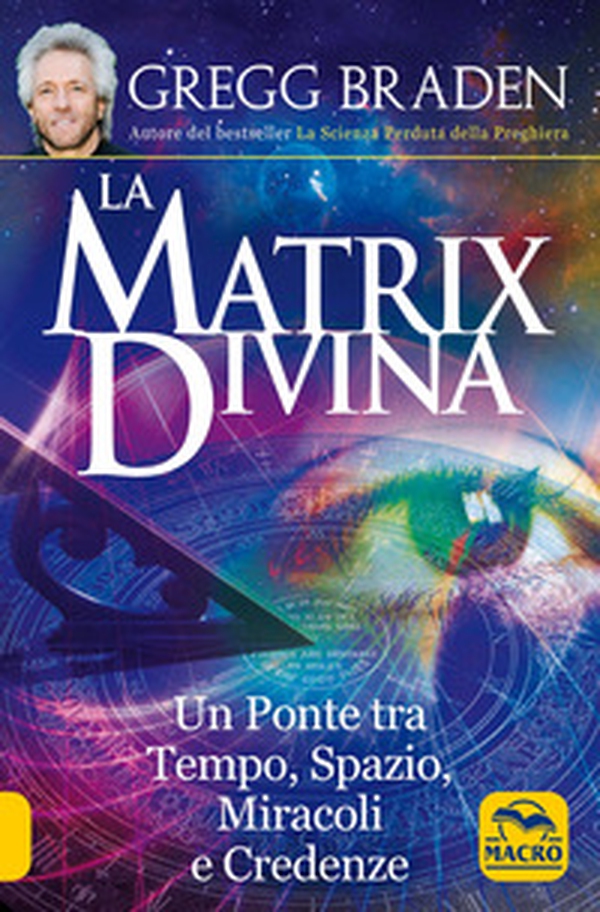 La matrix divina. Un ponte tra tempo e spazio, miracoli e credenze - Librerie.coop La matrix divina. Un ponte tra tempo e spazio, miracoli e credenze - Librerie.coop