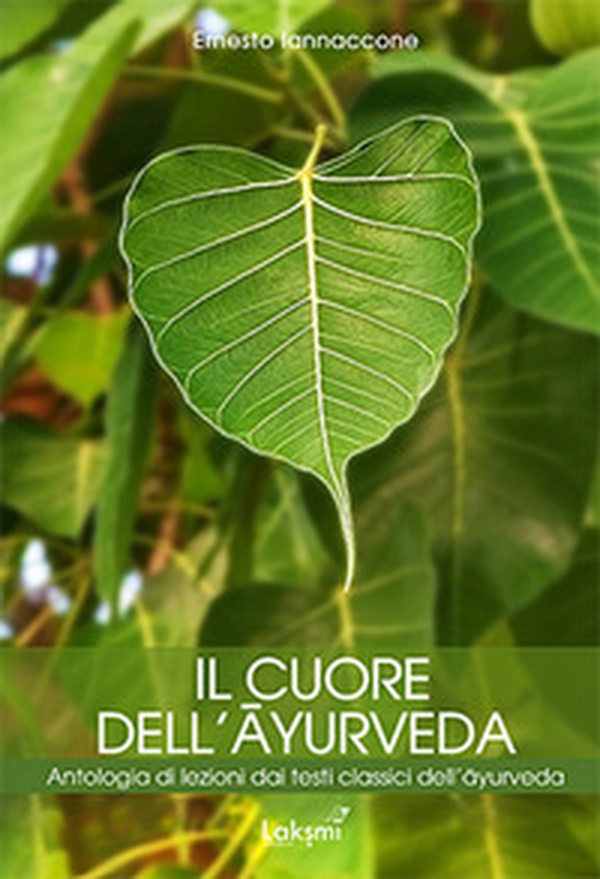 Il cuore dell'ayurveda. Antologia di lezioni dai testi classici dell'ayurveda - Librerie.coop Il cuore dell'ayurveda. Antologia di lezioni dai testi classici dell'ayurveda - Librerie.coop