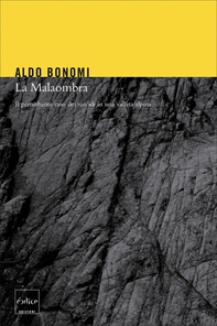 La Malaombra. Il perturbante caso dei suicidi in una vallata alpina - Librerie.coop La Malaombra. Il perturbante caso dei suicidi in una vallata alpina - Librerie.coop