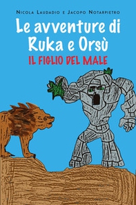 Il figlio del male. Le avventure di Ruka e Orsù - Librerie.coop