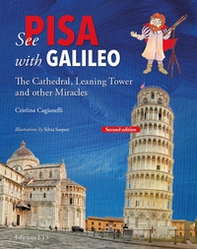 See Pisa with Galileo. The cathedral, leaning tower and other miracles - Librerie.coop