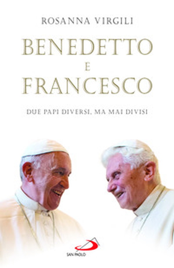 Benedetto e Francesco. Due papi diversi, ma mai divisi - Librerie.coop Benedetto e Francesco. Due papi diversi, ma mai divisi - Librerie.coop