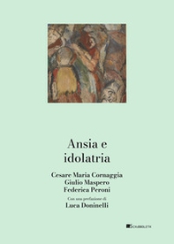 Ansia e idolatria - Librerie.coop Ansia e idolatria - Librerie.coop
