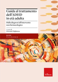 Guida al trattamento dell'ADHD in età adulta. Dalla diagnosi all'intervento non farmacologico - Librerie.coop