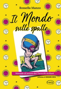 Il mondo sulle spalle. Manuale di lettura dei tarocchi siciliani - Librerie.coop