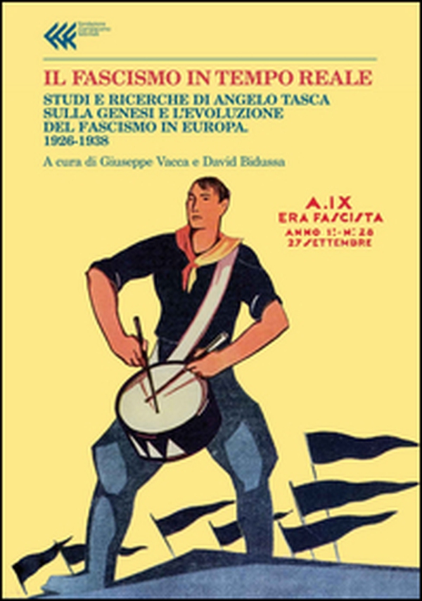 Il fascismo in tempo reale. Studi e ricerche di Angelo Tasca sulla genesi e l'evoluzione del regime fascista. 1926-1938 - Librerie.coop