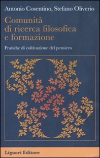 Comunità di ricerca filosofica e formazione. Pratiche di coltivazione del pensiero - Librerie.coop Comunità di ricerca filosofica e formazione. Pratiche di coltivazione del pensiero - Librerie.coop