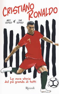 Cristiano Ronaldo. La vera storia del più grande di tutti - Librerie.coop Cristiano Ronaldo. La vera storia del più grande di tutti - Librerie.coop