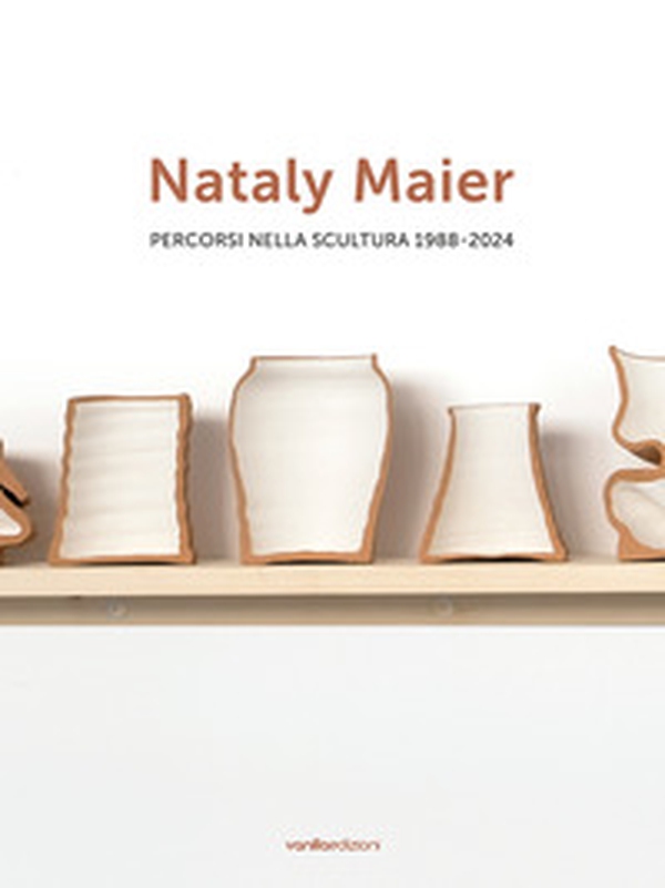 Nataly Maier. Percorsi nella scultura 1988-2024. Ediz. italiana e inglese - Librerie.coop Nataly Maier. Percorsi nella scultura 1988-2024. Ediz. italiana e inglese - Librerie.coop
